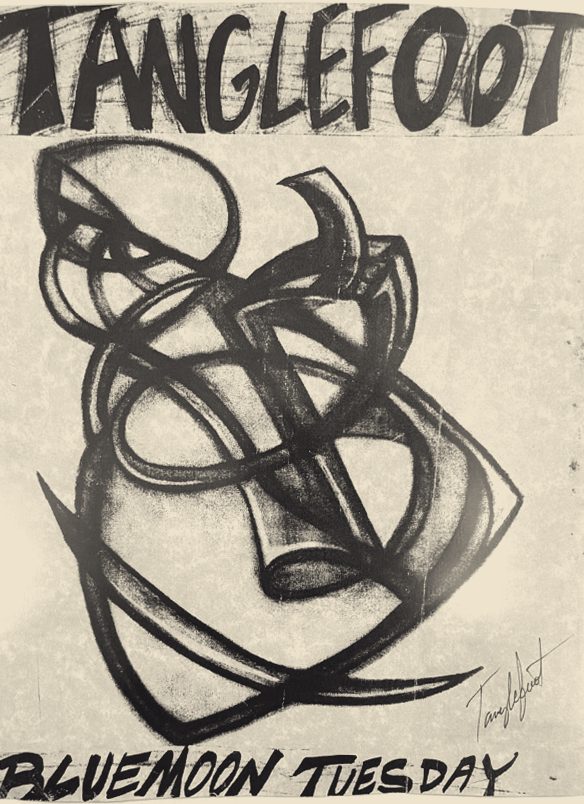 Tanglefoot — a charcoal drawing of a tangled mask, hand-lettered
              TANGLEFOOT above and BLUEMOON TUESDAY below.
